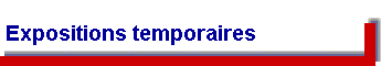  Expositions temporaires 