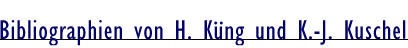 Bibliographien von H. Kng und K.-J. Kuschel