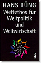 Hans Küng: Weltethos für Weltpolitik und Weltwirtschaft